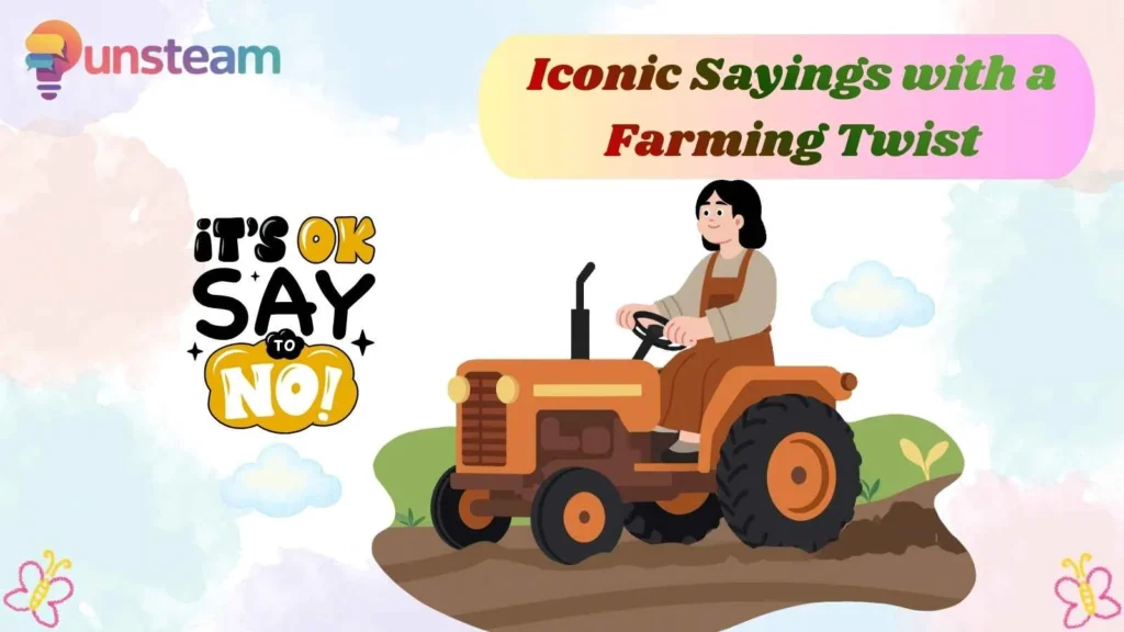 Iconic Sayings with a Farming Twist