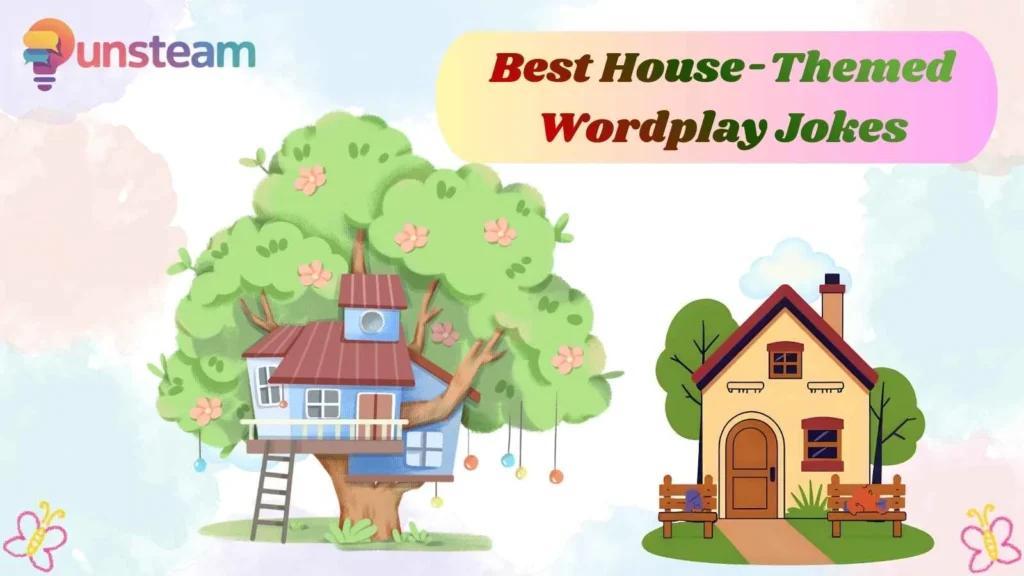 Best House-Themed Wordplay Jokes
