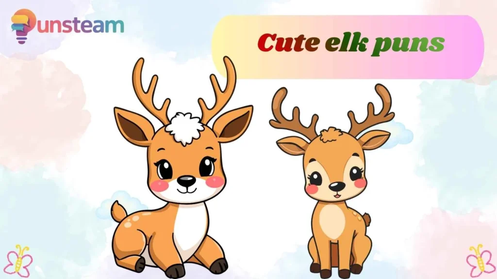 Cute elk puns