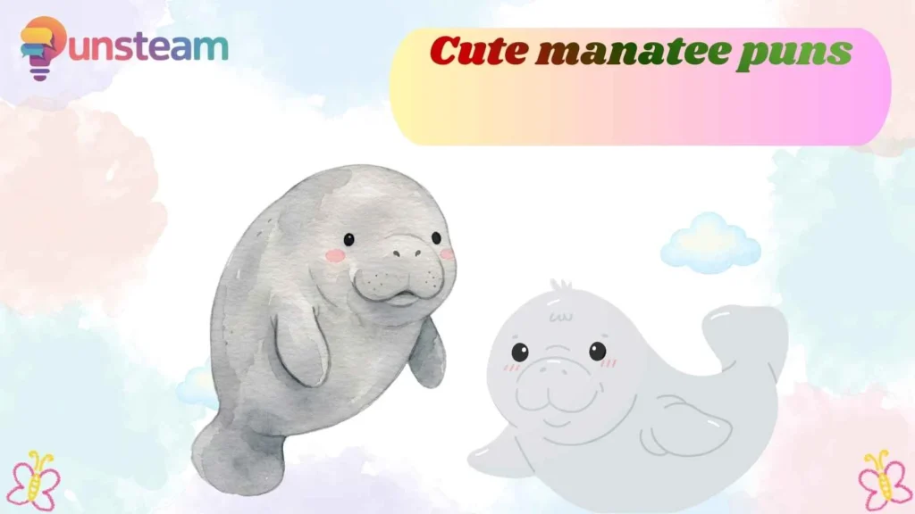 Cute manatee puns