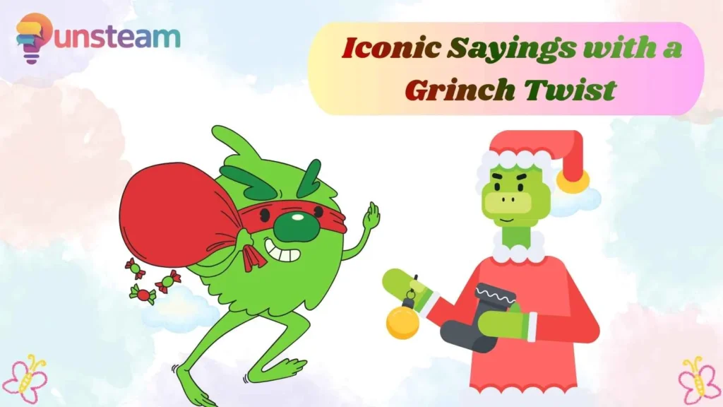 Iconic Sayings with a Grinch Twist