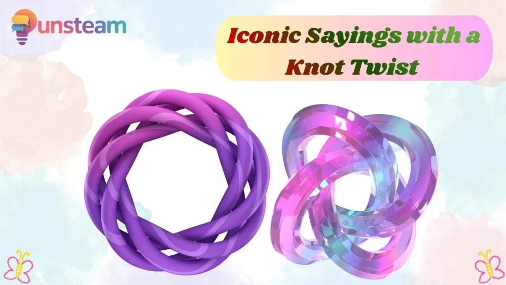 Iconic Sayings with a Knot Twist