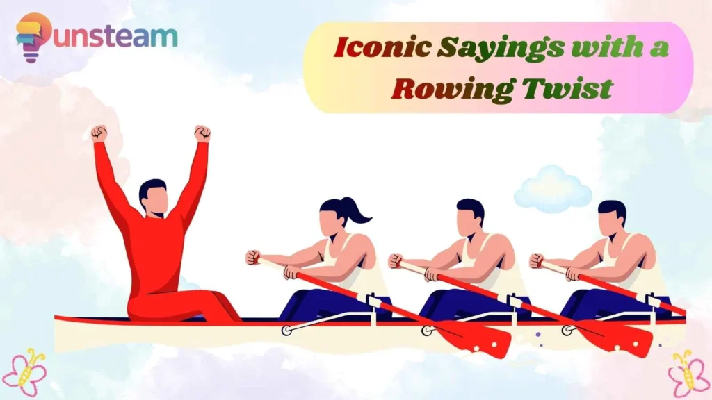 Iconic Sayings with a Rowing Twist