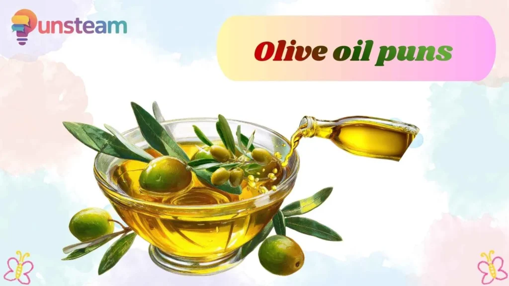 Olive oil puns