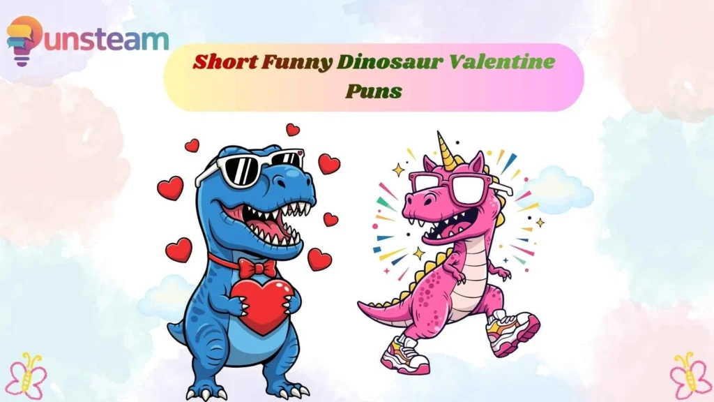Short Funny Dinosaur Valentine Puns