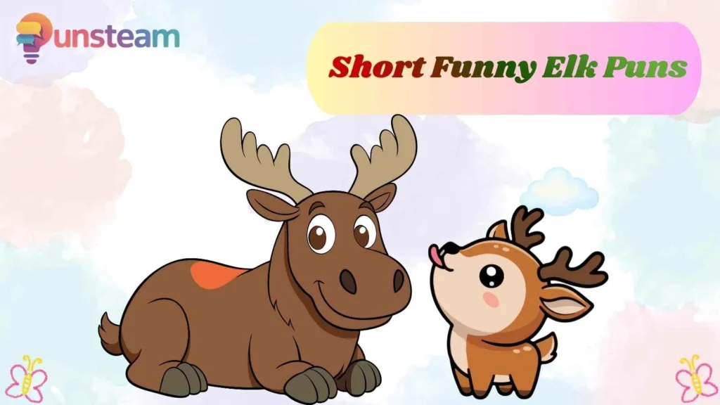 Short Funny Elk Puns