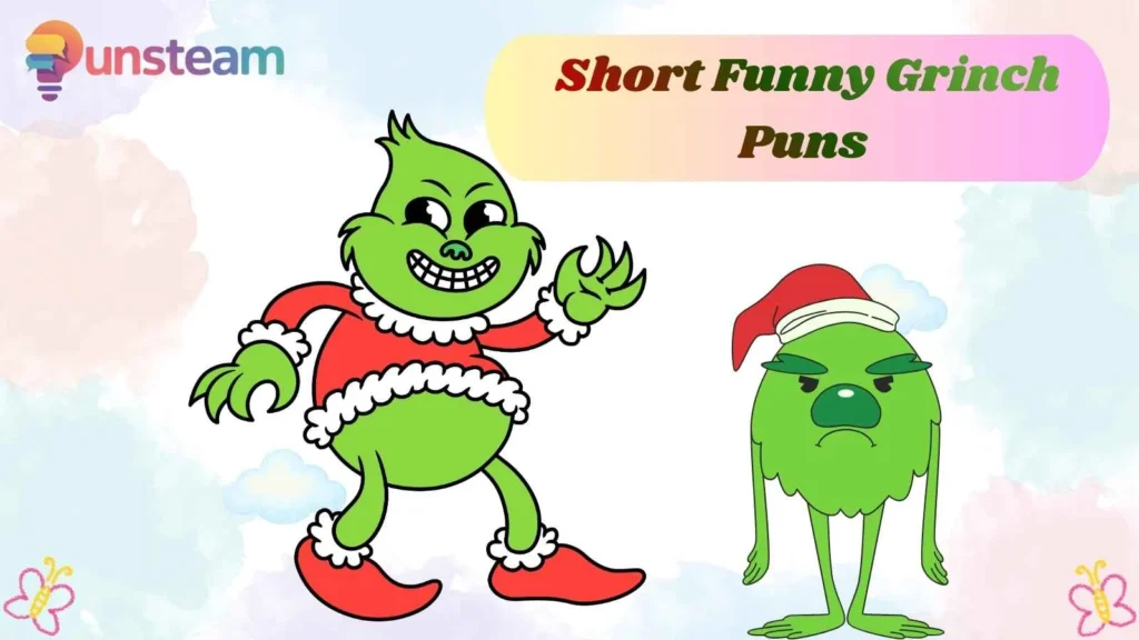 Short Funny Grinch Puns