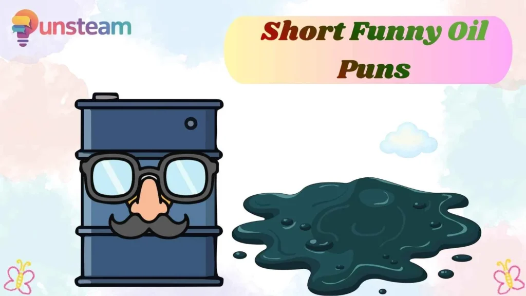 Short Funny Oil Puns