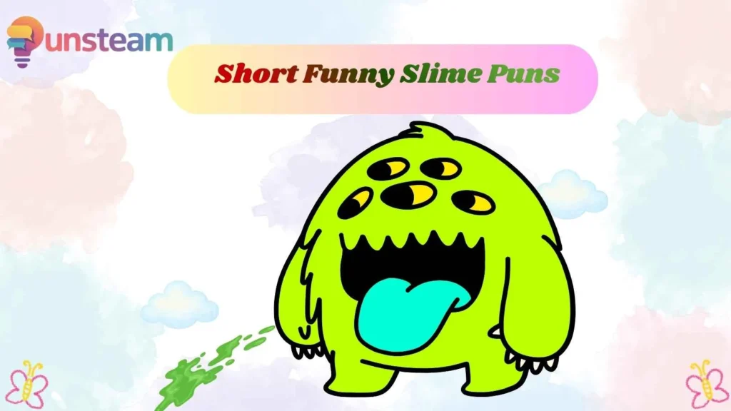 Short Funny Slime Puns