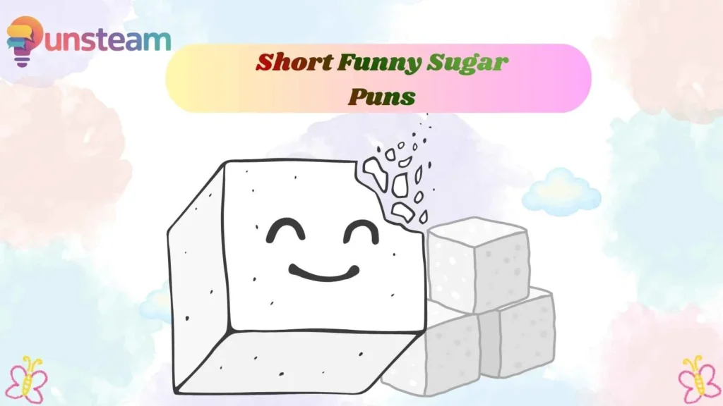 Short Funny Sugar Puns