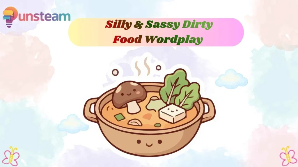 Silly & Sassy Dirty Food Wordplay