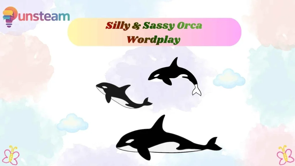  Silly & Sassy Orca Wordplay