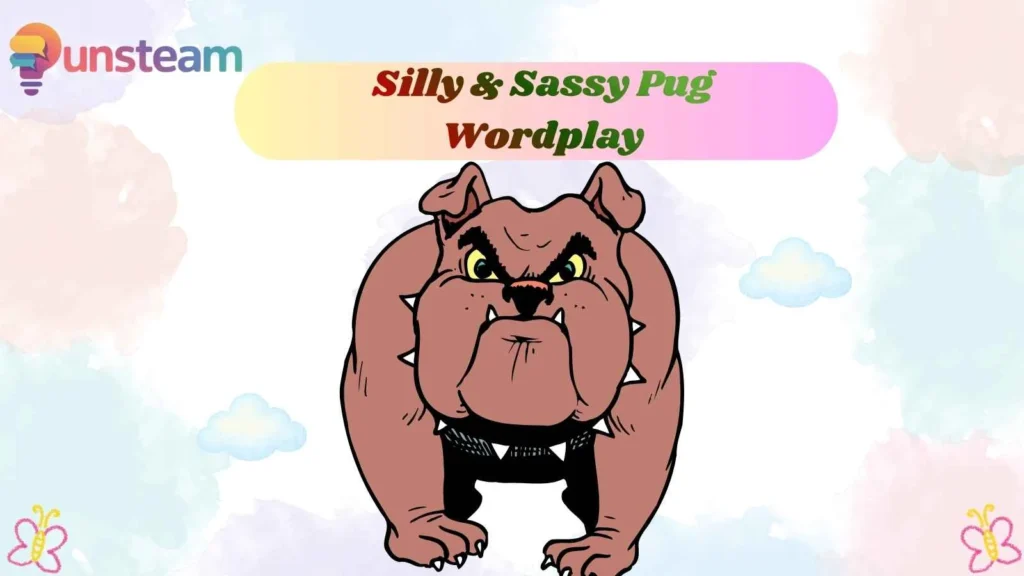 Silly & Sassy Pug Wordplay
