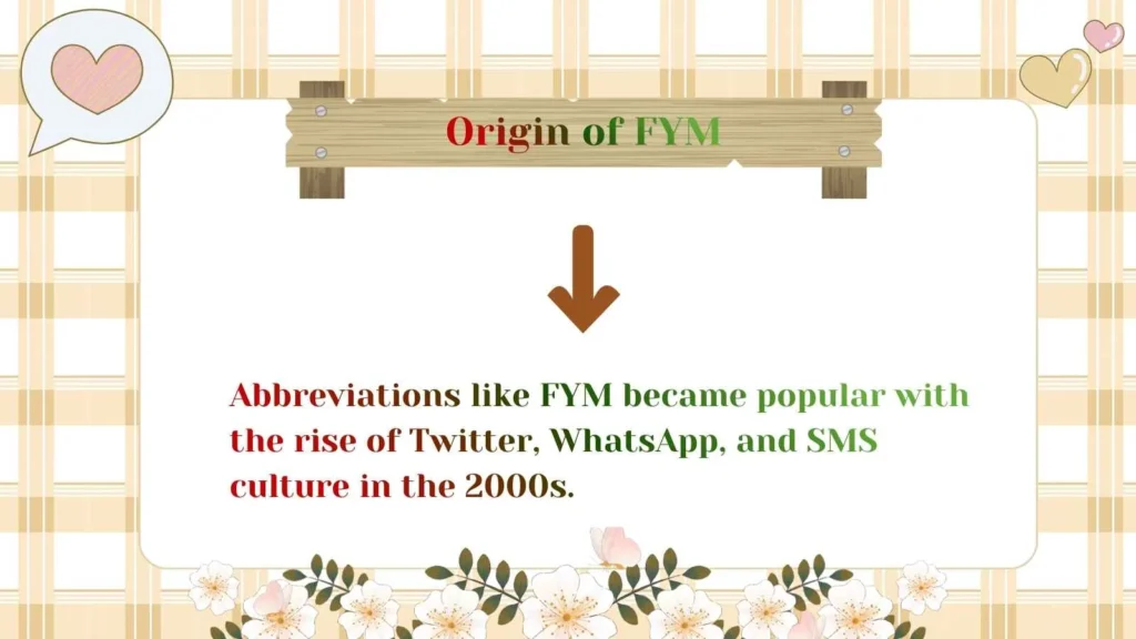 Origin of FYM
