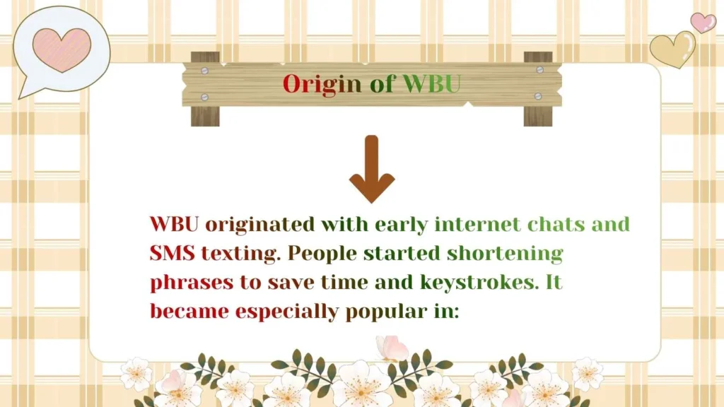 Origin of WBU