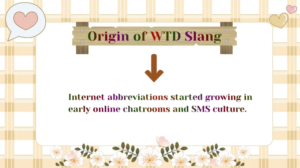 Origin of WTD Slang