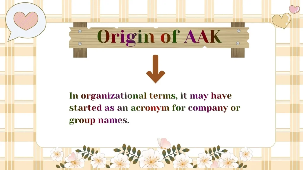 Origin of AAK