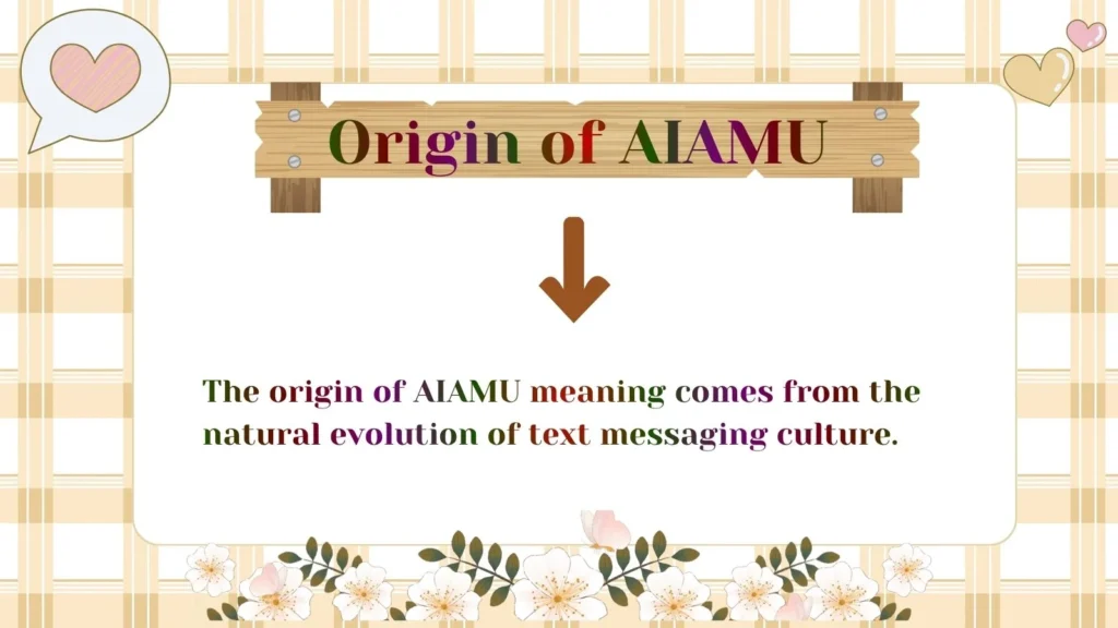 Origin of AIAMU 