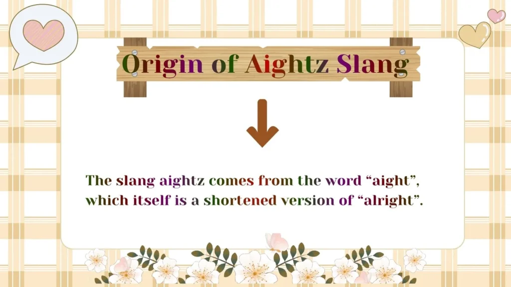 Origin of Aightz Slang 