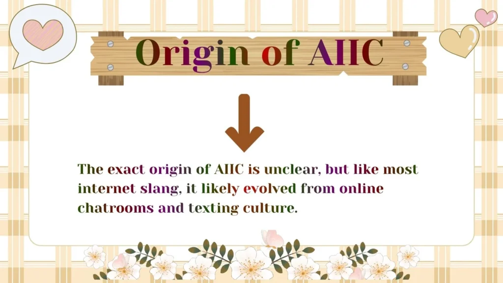 Origin of AIIC 