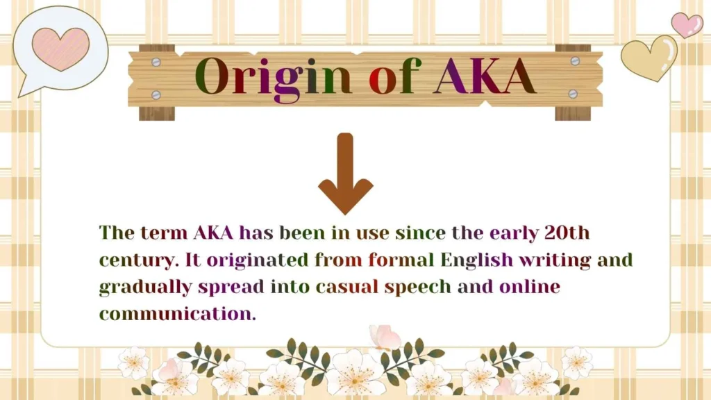 Origin of AKA 