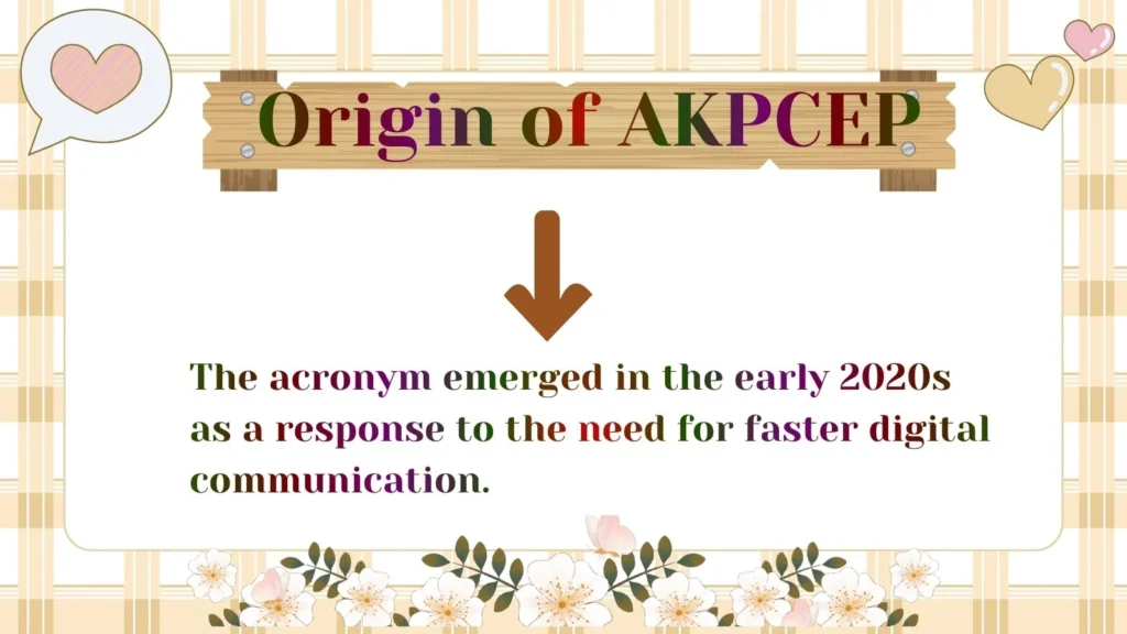 Origin of AKPCEP