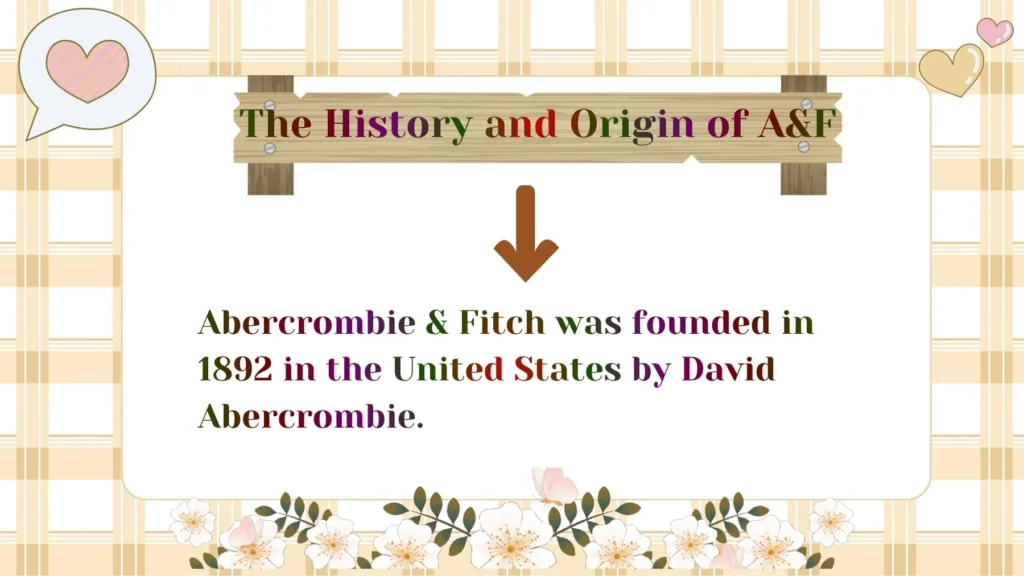 The History and Origin of A&F