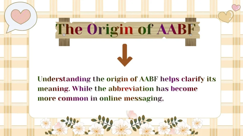 The Origin of AABF 