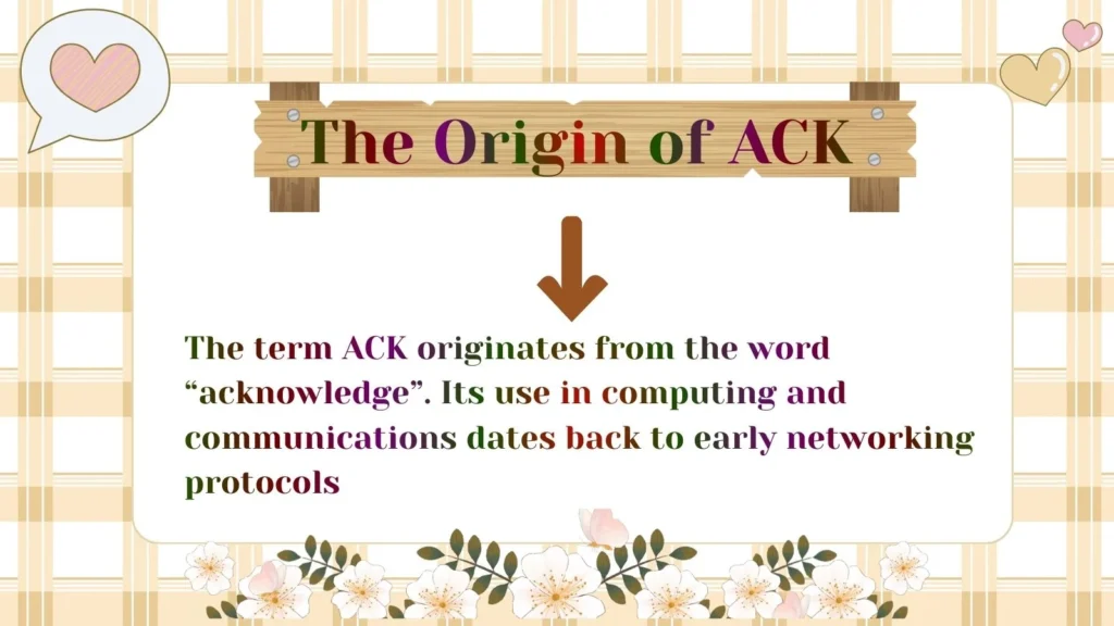 The Origin of ACK 