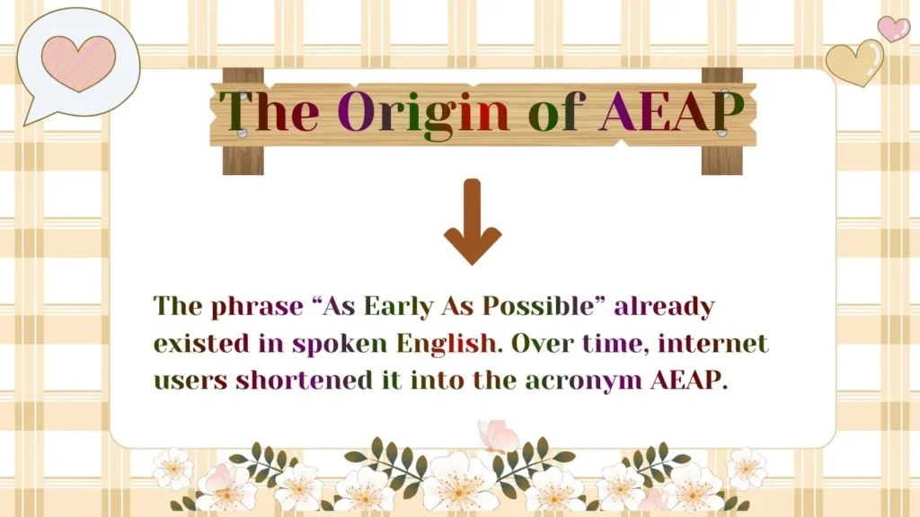 The Origin of AEAP