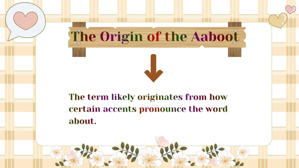 The Origin of the Aaboot 