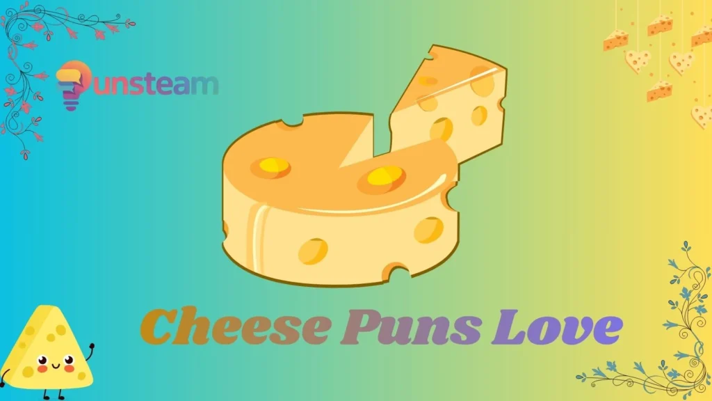 Cheese puns love