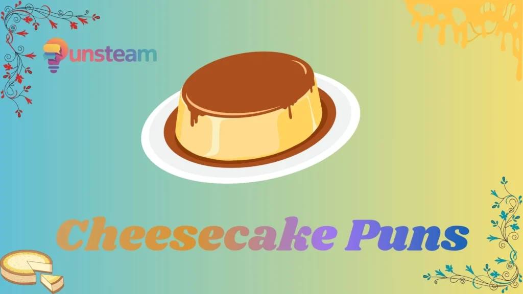 Cheesecake puns