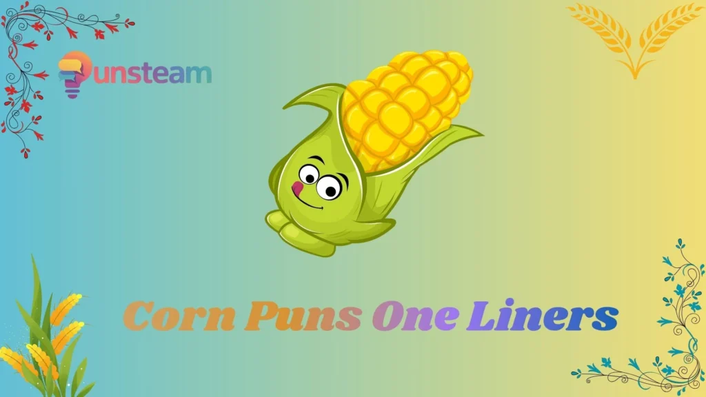 Corn puns one liners