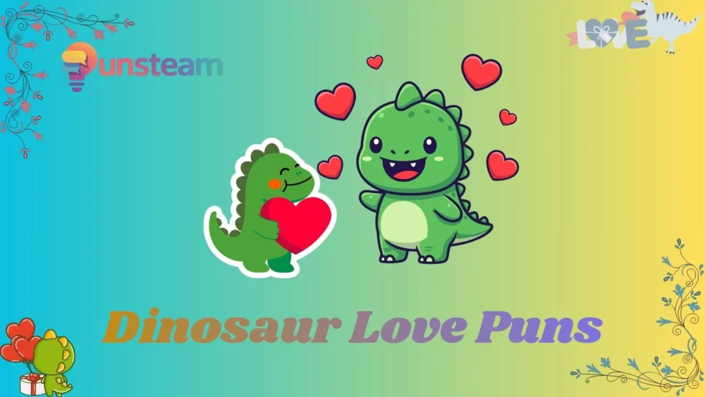 Dinosaur love puns