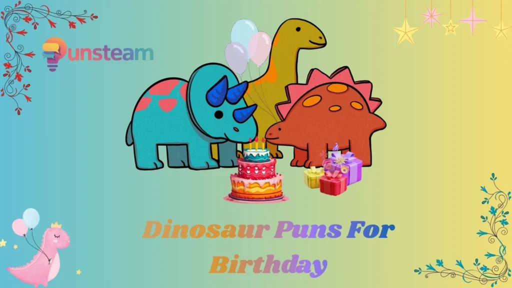 Dinosaur puns for birthday