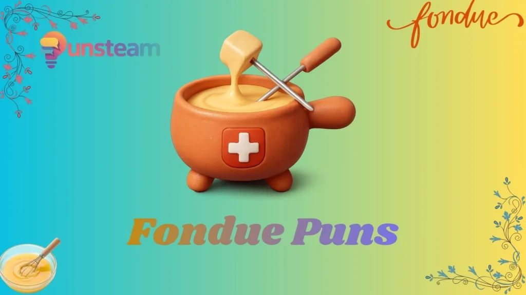 Fondue puns