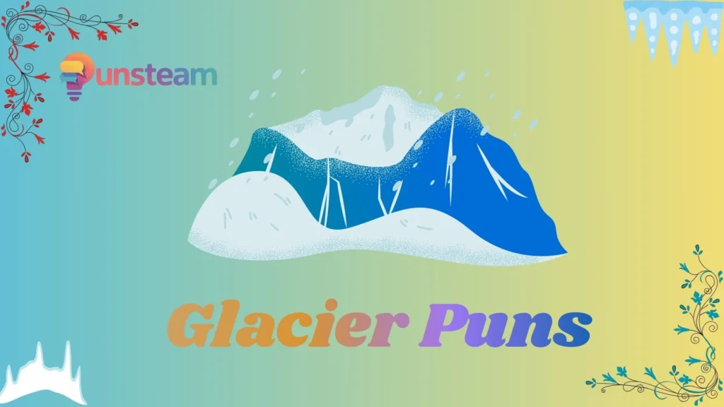 Glacier Puns