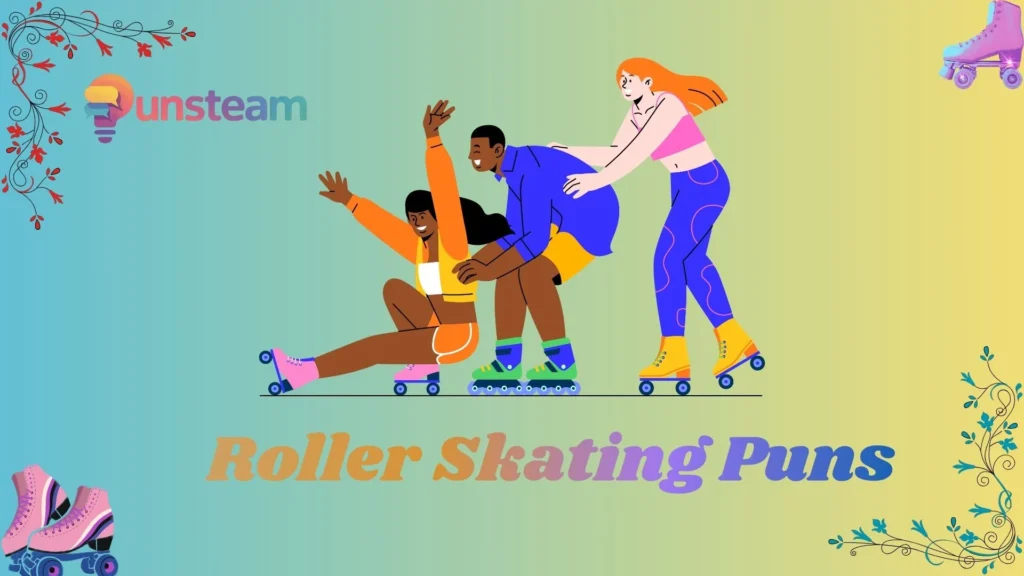 Roller skating puns