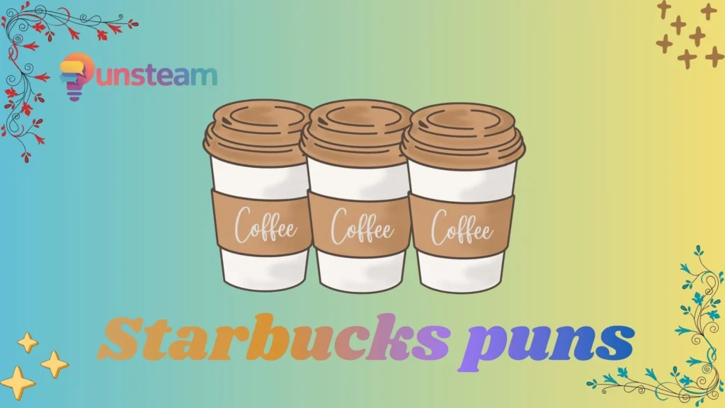 Starbucks puns