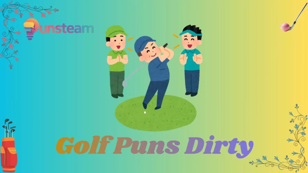 Golf puns dirty