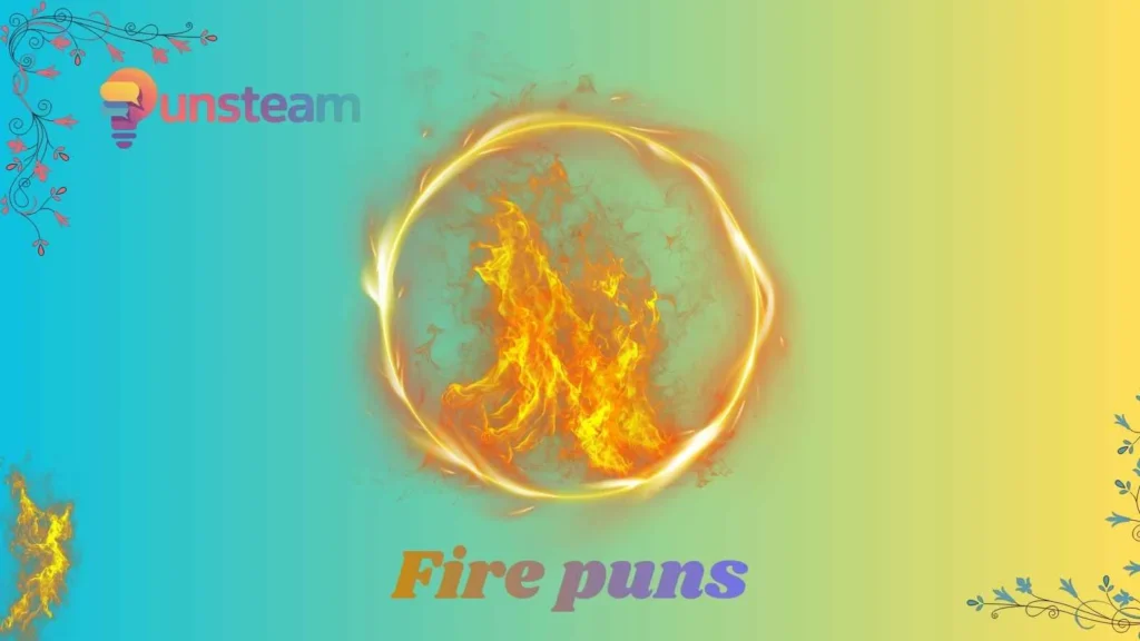 Fire puns