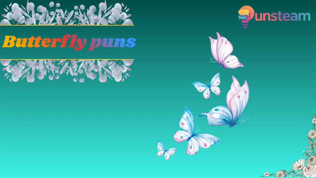 Butterfly puns