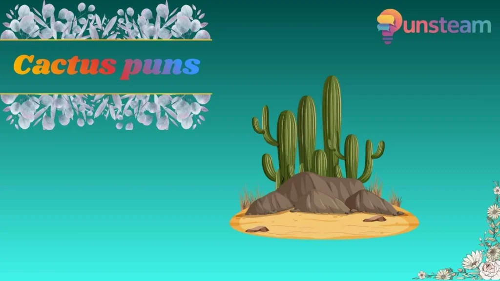 Cactus puns